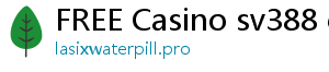 FREE Casino sv388 casino